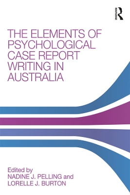 The Elements of Psychological Case Report Writing in Australia book