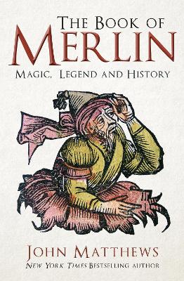 The Book of Merlin: Magic, Legend and History book