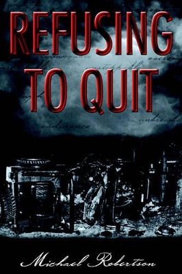 Refusing to Quit by Michael Robertson