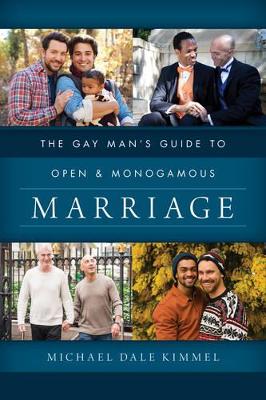 Gay Man's Guide to Open and Monogamous Marriage by Michael Dale Kimmel