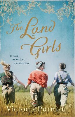 The Land Girls by Victoria Purman