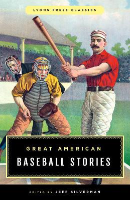 Great American Baseball Stories: Lyons Press Classics book