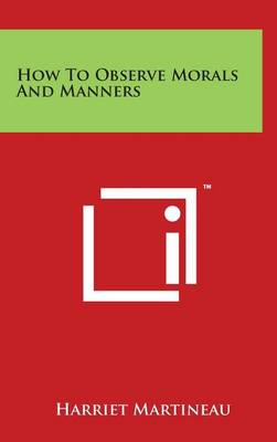How to Observe Morals and Manners by Harriet Martineau