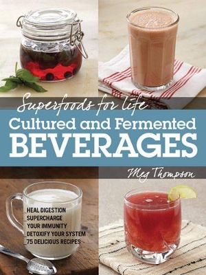 Superfoods for Life, Cultured and Fermented Beverages book