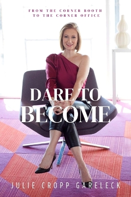 Dare to Become: From the Corner Booth to the Corner Office book