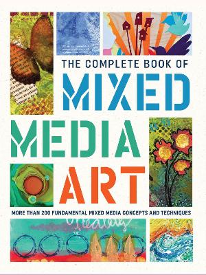 The The Complete Book of Mixed Media Art: More than 200 fundamental mixed media concepts and techniques by Walter Foster Creative Team