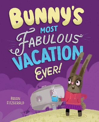 Bunny's Most Fabulous Vacation Ever! book