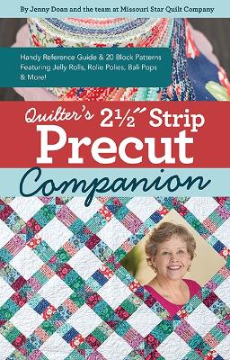 Quilter’s 2-1/2˝ Strip Precut Companion: Handy Reference Guide & 20+ Block Patterns Featuring Jelly Rolls, Rolie Polies, Bali Pops & More book