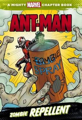 Marvel: Ant-Man: Zombie Repellent by Chris Wyatt