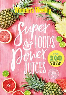 Super Foods and Power Juices: The Complete Collection book