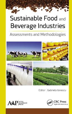 Sustainable Food and Beverage Industries: Assessments and Methodologies by Gabriela Ionescu