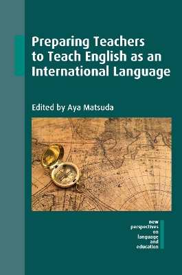 Preparing Teachers to Teach English as an International Language by Aya Matsuda