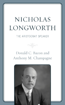 Nicholas Longworth: The Aristocrat Speaker book