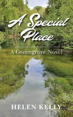 A Special Place: A Greengrove Novel by Helen Kelly