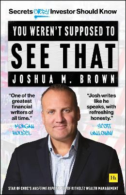 You Weren't Supposed To See That: Secrets Every Investor Should Know by Joshua M. Brown
