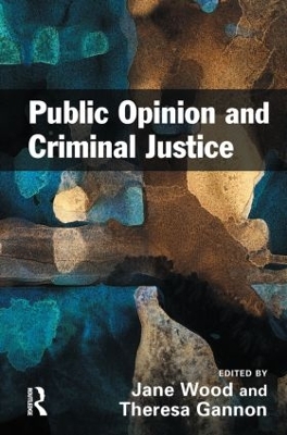 Public Opinion and Criminal Justice by Jane Wood