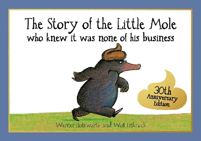 The Special 25th Anniversary Edition: The Story of the Little Mole by Wolf Erlbruch