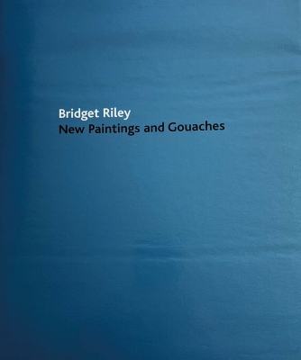 Bridget Riley: New Paintings and Gouaches book