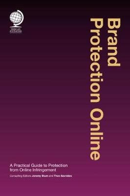 Brand Protection Online: A Practical Guide to Protection from Online Infringement book