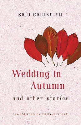 Wedding in Autumn and Other Stories by Chiung-Yu Shih