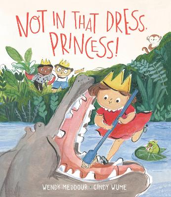 Not in That Dress, Princess! book