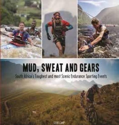 Mud, sweat and gears: South Africa's toughest and most scenic endurance sporting events book
