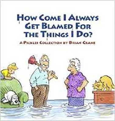 How Come I Always Get Blamed for the Things I Do? book