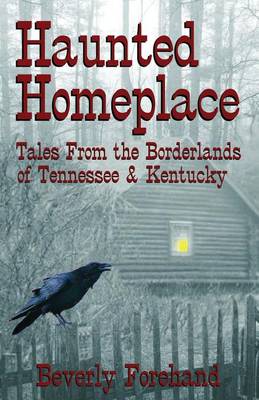 Haunted Homeplace - Tales from the Borderlands of Tennessee & Kentucky book