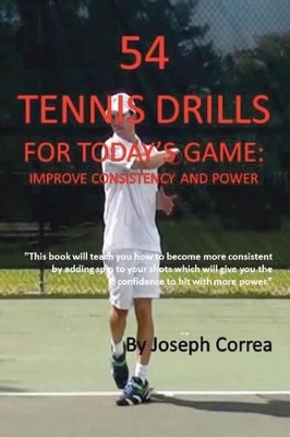 54 Tennis Drills for Today's Game by Joseph Correa