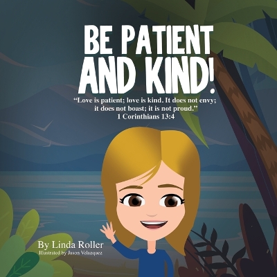 Be Patient and Kind! by Linda Roller