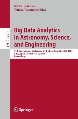 Big Data Analytics in Astronomy, Science, and Engineering: 11th International Conference on Big Data Analytics, BDA 2023, Aizu, Japan, December 5–7, 2023, Proceedings book