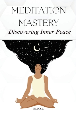 Meditation Mastery Discovering Inner Peace by Elio Endless