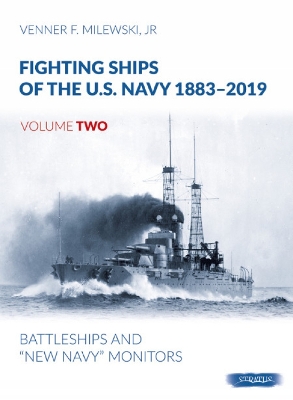 Fighting Ships of the U.S. Navy 1883-2019: Volume 2 - Battleships and “New Navy” Monitors book