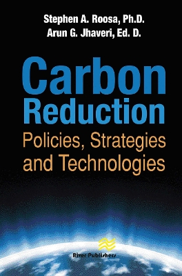 Carbon Reduction: Policies, Strategies and Technologies by Stephen A. Roosa