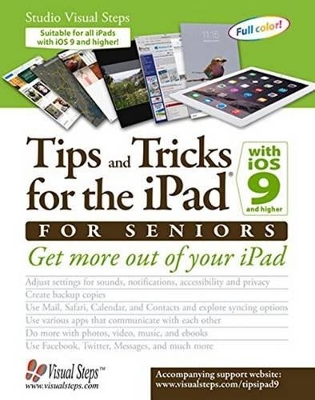 Tips and Tricks for the iPad with iOS 9 and Higher for Seniors: Get More Out of Your iPad book