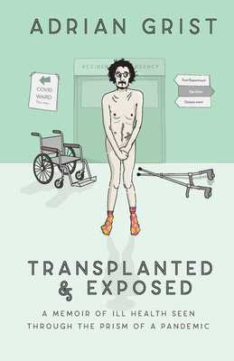 Transplanted & Exposed: A memoir of ill health seen through the prism of a pandemic book