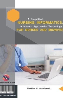 A Simplified Nursing Informatics.: A Modern Age Health Technology for Nurses and Midwives book