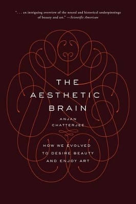 The Aesthetic Brain by Anjan Chatterjee, MD