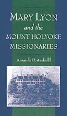 Mary Lyon and the Mount Holyoke Missionaries book