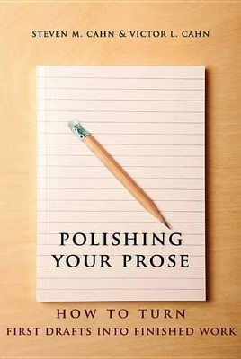 Polishing Your Prose: How to Turn First Drafts into Finished Work by Steven Cahn