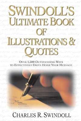 Swindoll's Ultimate Book of Illustrations and Quotes: Over 1,500 Ways to Effectively Drive Home Your Message book