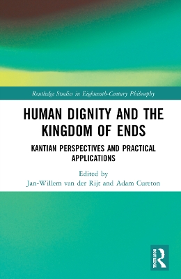 Human Dignity and the Kingdom of Ends: Kantian Perspectives and Practical Applications book