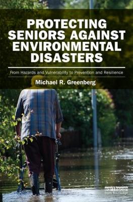 Protecting Seniors Against Environmental Disasters by Michael R Greenberg