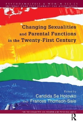 Changing Sexualities and Parental Functions in the Twenty-First Century: Changing Sexualities, Changing Parental Functions by Candida Se Holovko