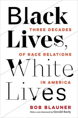 Black Lives, White Lives: Three Decades of Race Relations in America book