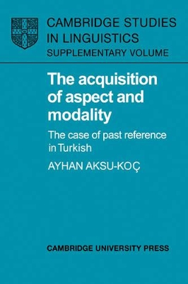 The Acquisition of Aspect and Modality by Ayhan Aksu-Koç