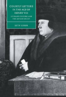 Courtly Letters in the Age of Henry VIII by Seth Lerer