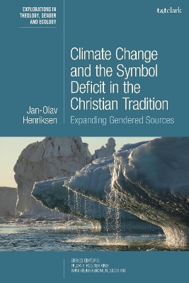 Climate Change and the Symbol Deficit in the Christian Tradition: Expanding Gendered Sources by Professor Dr. Jan-Olav Henriksen