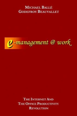 E-Management @ Work: The Internet and the Office Productivity Revolution book