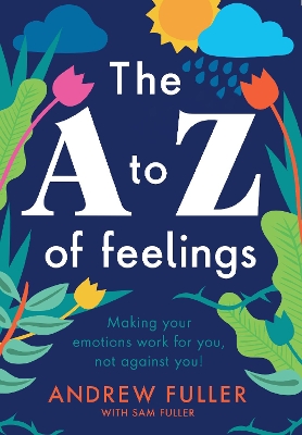 The A to Z of Feelings: Making your feelings work for you, not against you book